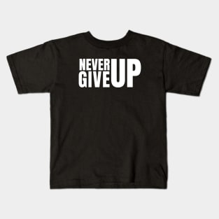 Never Give Up Kids T-Shirt